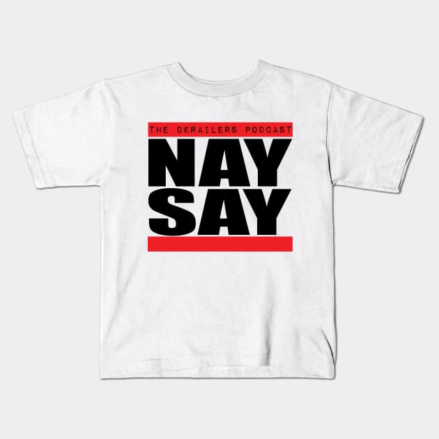 Nay-Say #1 Kids T-Shirt by TheDeRailersPodcast